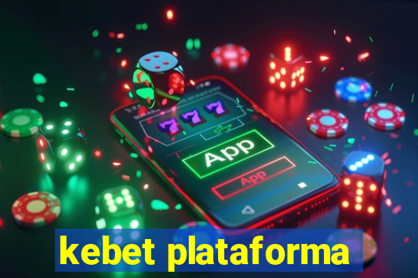 kebet plataforma